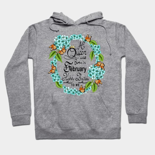 A Queen Was Born In February Happy Birthday To Me Hoodie by Designoholic